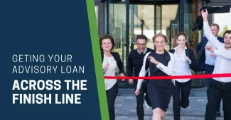 Getting an Advisory Loan Across The Finish Line