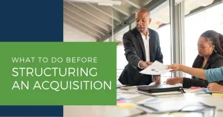 One Thing You Should Do Before Structuring An Acquisition Deal