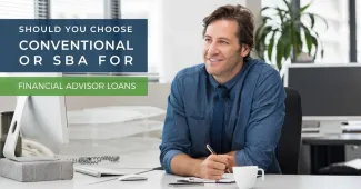 Should You Choose Conventional or SBA for Financial Advisor Loans