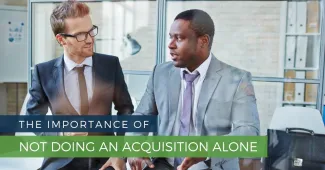 The Importance Of Not Doing An Acquisition Alone