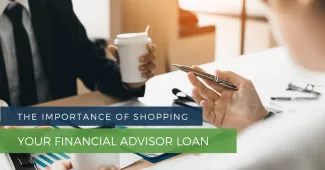 The Importance Of Shopping Around For Your Next Financial Advisor Loan