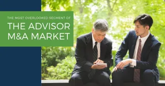 The Most Overlooked Segment of the Advisor M&A Market